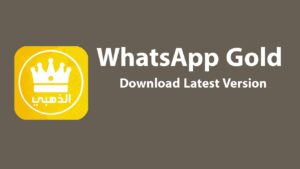 مجانا تحميل واتساب الذهبي 2024 الاصلي الاصدار الاخير WhatsApp Gold apk واتس اب الذهبي الجديد 2